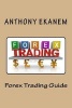 Forex Trading Guide (Paperback) - Anthony Ekanem Photo