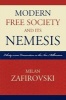 Modern Free Society and Its Nemesis - Liberty Versus Conservatism in the New Millennium (Paperback) - Milan Zafirovski Photo