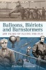 Balloons, Bleriots and Barnstormers - 200 Years of Flying for Fun (Paperback) - Alastair Goodrum Photo