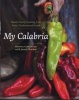 My Calabria - Rustic Family Cooking from Italy's Undiscovered South (Hardcover, New) - Rosetta Costantino Photo