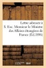 Lettre Adressee A S. Exc. Monsieur Le Ministre Des Affaires Etrangeres de France Le 29 Juillet 1896 (French, Paperback) - Sans Auteur Photo