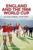 England and the 1966 World Cup - A Cultural History (Paperback) - John Hughson Photo