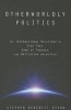 Otherworldly Politics - The International Relations of Star Trek, Game of Thrones, and Battlestar Galactica (Paperback) - Stephen Benedict Dyson Photo