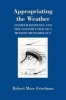 Appropriating the Weather - Vilhelm Bjerknes and the Construction of a Modern Meteorology (Paperback, 1st New edition) - Robert Marc Friedman Photo