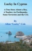 Lucky in Cyprus - A True Story about a Teacher, a Boy, an Earthquake, Some Terrorists, and the CIA (Paperback) - Allan Lucky Cole Photo