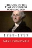 The USA in the Time of George Washington - 1789-1797 (Paperback) - Mike Donovan Photo