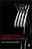 Understanding Material Culture (Paperback) - Ian Woodward Photo