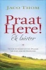 Praat Here! Ek Luister - Troos En Hoop Uit Die Psalms Vir Elke Dag Se Probleme (Afrikaans, Paperback) - Jaco Thom Photo