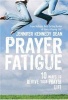 Prayer Fatigue - 10 Ways to Revive Your Prayer Life (Paperback) - Jennifer Kennedy Dean Photo