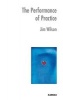 The Performance of Practice - Enhancing the Repertoire of Therapy with Children and Families (Paperback) - Jim Wilson Photo