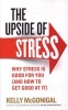 The Upside of Stress - Why Stress is Good for You (and How to Get Good at it) (Paperback) - Kelly McGonigal Photo