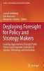 Deploying Foresight for Policy and Strategy Makers 2016 - Creating Opportunities Through Public Policies and Corporate Strategies in Science, Technology and Innovation (Hardcover, 1st ed. 2016) - Leonid Gokhberg Photo