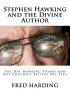 Stephen Hawking and the Divine Author - The Day Hawking Found God But Could't Believe His Eyes (Paperback) - Fred Harding Photo