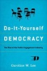 Do-It-Yourself Democracy - The Rise of the Public Engagement Industry (Hardcover) - Caroline W Lee Photo