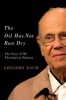 The Oil Has Not Run Dry - The Story of My Theological Pathway (Hardcover) - Gregory Baum Photo