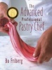 The Advanced Professional Pastry Chef (Hardcover, 4th ed) - Bo Friberg Photo