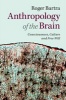 Anthropology of the Brain - Consciousness, Culture, and Free Will (Hardcover) - Roger Bartra Photo