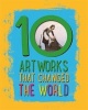 Artworks That Changed the World (Hardcover) - Ben Hubbard Photo