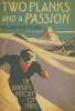 Two Planks and a Passion - The Dramatic History of Skiing (Hardcover) - Roland Huntford Photo