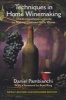 Techniques in Home Winemaking - The Comprehensive Guide to Making Chateau-Style Wines (Paperback, Revised edition) - Daniel Pambianchi Photo