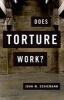 Does Torture Work? (Hardcover) - John W Schiemann Photo