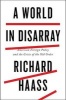 A World in Disarray - American Foreign Policy and the Crisis of the Old Order (Hardcover) - Richard N Haass Photo