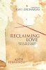 Reclaiming Love - Radical Relationships in a Complex World (Paperback) - Ajith Fernando Photo