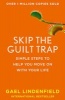 Skip the Guilt Trap - Simple Steps to Help You Move on with Your Life (Paperback) - Gael Lindenfield Photo