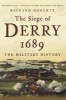 The Siege of Derry 1689 - The Military (Paperback) - Richard Doherty Photo