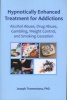 Hypnotically Enhanced Treatment for Addictions - Alcohol Abuse, Drug Abuse, Gambling, Weight Control, and Smoking Cessation (Paperback) - Joseph Tramontana Photo