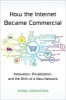 How the Internet Became Commercial - Innovation, Privatization, and the Birth of a New Network (Hardcover) - Shane Greenstein Photo