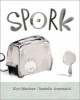 Spork (Hardcover) - Kyo Maclear Photo