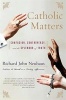 Catholic Matters - Confusion, Controversy and the Splendor of Truth (Paperback, New Ed) - Richard John Neuhaus Photo