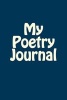 My Poetry Journal - Blank Lined Notebook - 6x9 - 108 Pages - English Writing (Paperback) - Passion Imagination Journals Photo