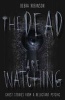 The Dead are Watching - Ghost Stories from a Reluctant Psychic (Paperback) - Debra Robinson Photo