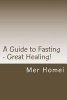 A Guide to Fasting - Great Healing! (Paperback) - Mer Homei Photo