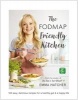 The FODMAP Friendly Kitchen Cookbook - 100 Easy, Delicious, Recipes for a Healthy Gut and a Happy Life (Hardcover) - Emma Hatcher Photo