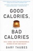 Good Calories, Bad Calories - Fats, Carbs, and the Controversial Science of Diet and Health (Paperback) - Gary Taubes Photo