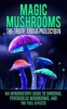 Magic Mushrooms - The Truth about Psilocybin: An Introductory Guide to Shrooms, Psychedelic Mushrooms, and the Full Effects (Paperback) - Colin Willis Photo