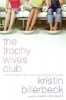 The Trophy Wives Club - A Novel of Fakes, Faith, and a Love That Lasts Forever (Paperback) - Kristin Billerbeck Photo