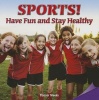 Sports!have Fun and Stay Healthy - Have Fun and Stay Healthy (Paperback) - Connor Meeks Photo