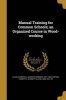 Manual Training for Common Schools; An Organized Course in Wood-Working (Paperback) - Eldreth G Eldreth Gordon 1871 Allen Photo