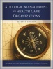 The Strategic Management of Health Care Organizations (Hardcover, 7th Revised edition) - Peter M Ginter Photo