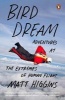 Bird Dream - Adventures at the Extremes of Human Flight (Paperback) - Matt Higgins Photo