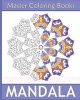 Master Mandala - Amazing Mandalas Coloring Book for Adults, Coloring Meditation, Coloring for Anger Release, Beautiful Relaxation and Mandala Wonders Coloring (Paperback) - Beverly Rosa Photo