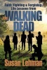 Faith, Fighting and Forgiving - Life Lessons from the Walking Dead (Paperback) - Susan Lehman Photo