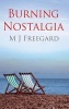 Burning Nostalgia (Paperback) - M J Freegard Photo