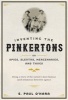 Inventing the Pinkertons; or, Spies, Sleuths, Mercenaries, and Thugs - Being a Story of the Nation's Most Famous (and Infamous) Detective Agency (Hardcover) - S Paul OHara Photo