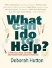 What Can I Do to Help? - 75 Practical Ideas for Family and Friends from Cancer's Frontline (Paperback, 2nd Revised edition) - Deborah Hutton Photo