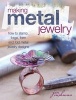 Making Metal Jewelry - How to Stamp, Forge, Form and Fold Metal Jewelry Designs (Paperback) - Jen Cushman Photo